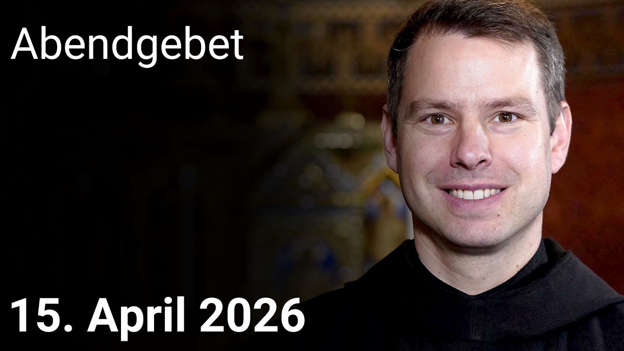 Abendgebet aus Maria Laach 15. April 2026