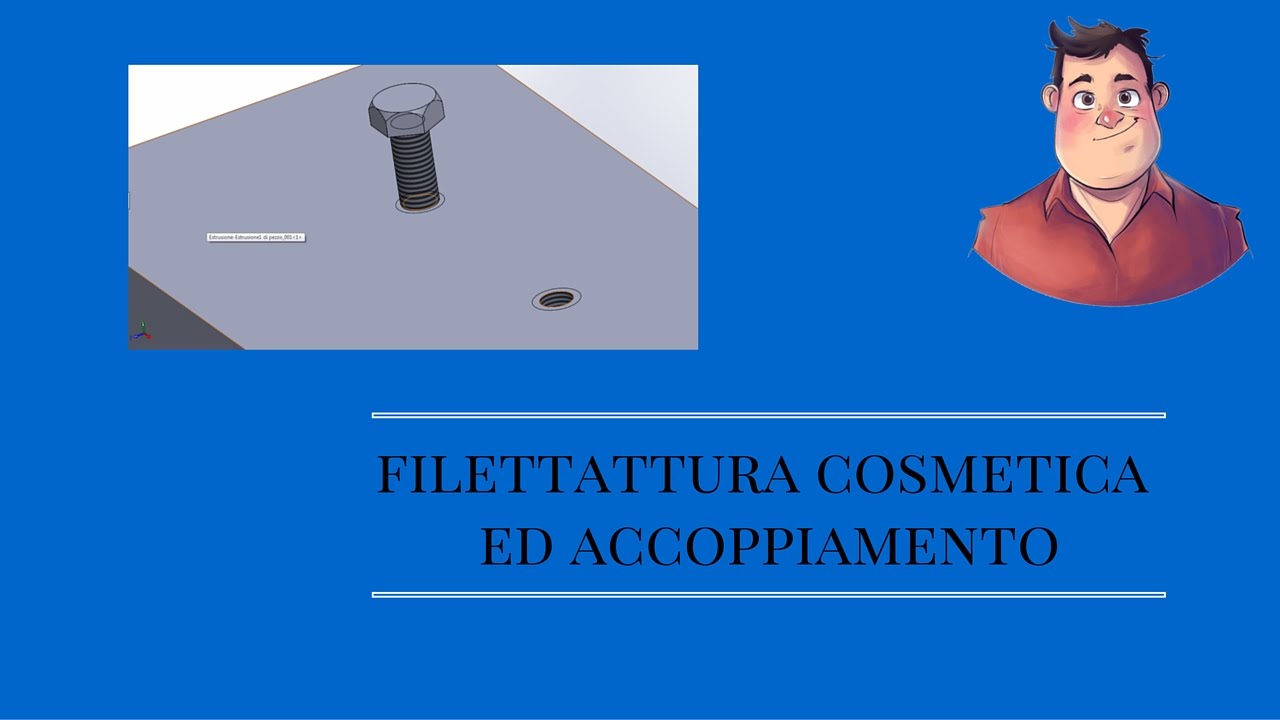 Filettatura ed accoppiamento -  Solidworks Italiano - Tutorial #68#