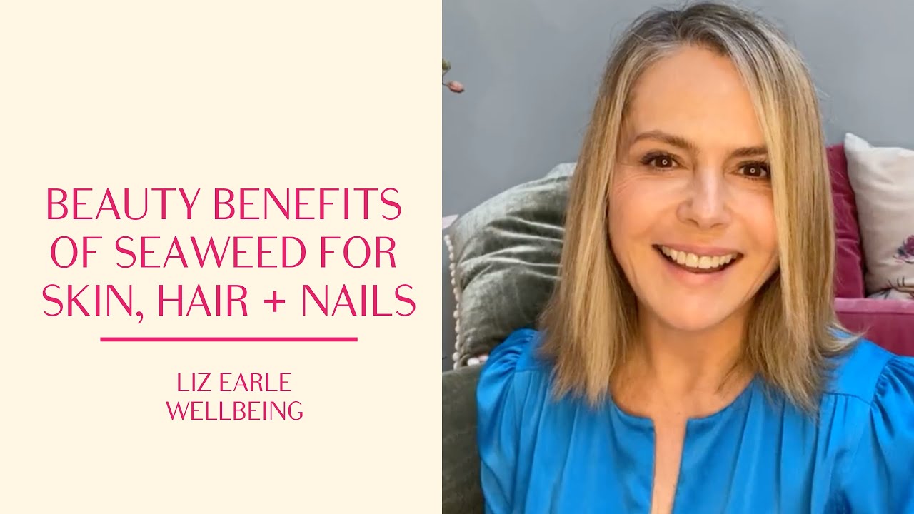 Beauty benefits of seaweed to boost skin, nails and hair health | Liz Earle Wellbeing