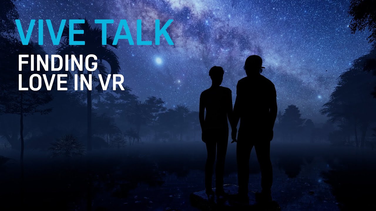 VIVE TALK - Finding Love in VR