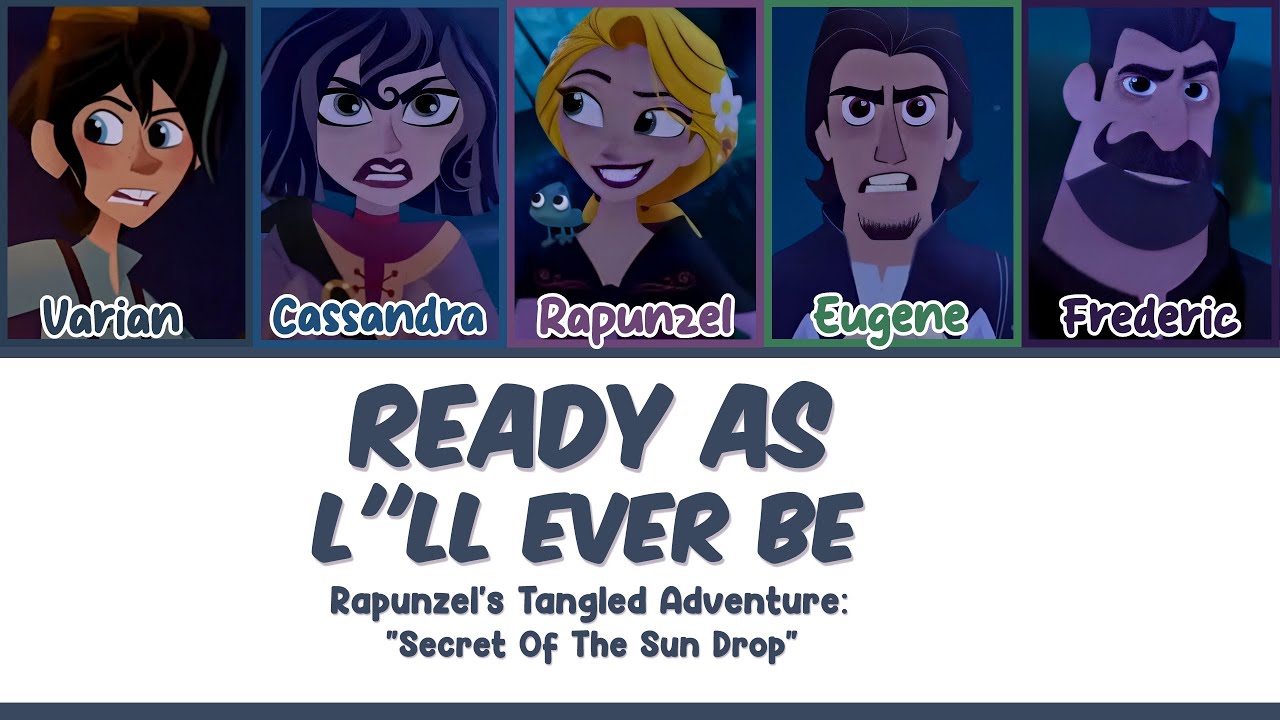 Ready As l'll Ever Be | Color-Coded Lyrics | Rapunzel's Tangled Adventure | Secret Of Sundrop