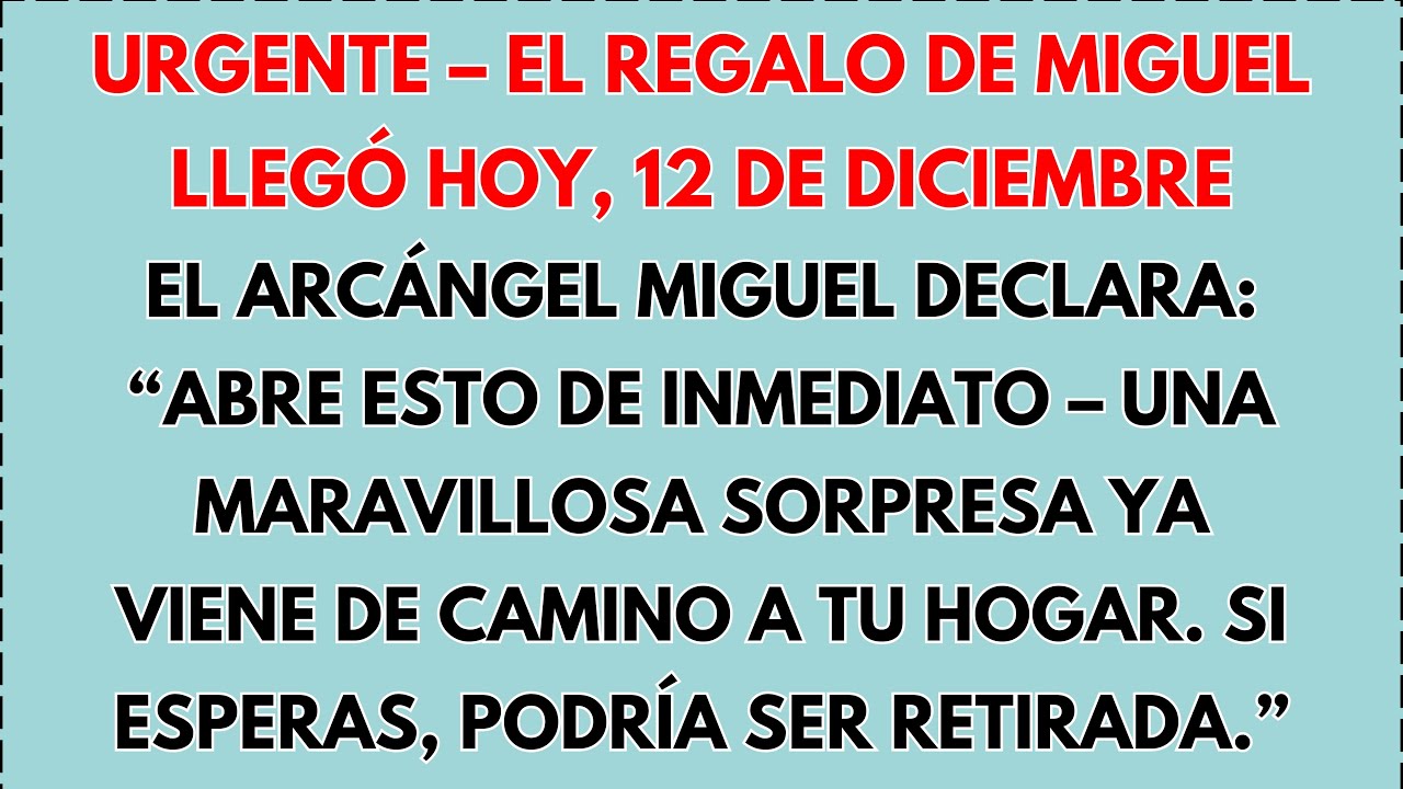 🎁 EL REGALO DEL ARCÁNGEL MIGUEL LLEGÓ HOY, 12 DE DICIEMBRE – ÁBRELO ANTES DE QUE EL CIELO LO RETIRE.
