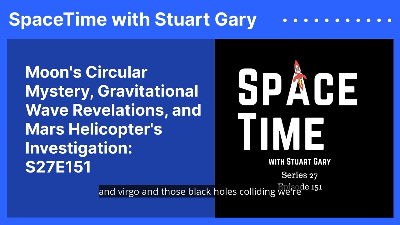 Moon's Circular Mystery, Gravitational Wave Revelations, and Mars Helicopter's Investigation:...