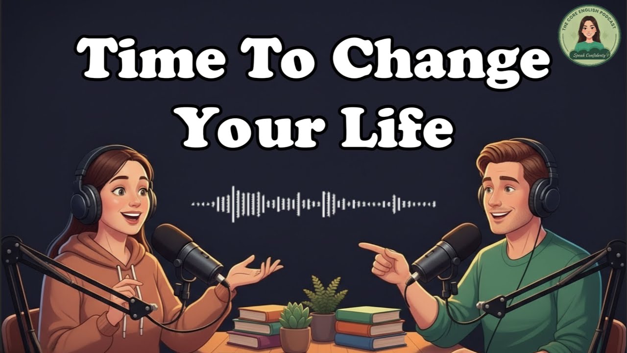 This Video Will Change Your Life | English Podcast For Learning English
