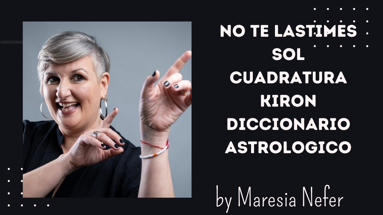 No te lastimes SOL CUADRATURA KIRON Diccionario Astrologico