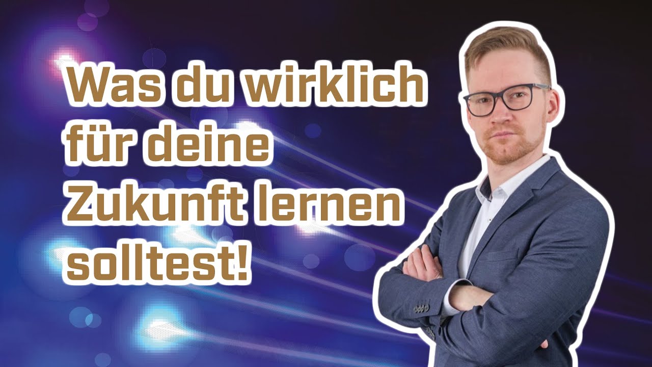 Diese Top 3 F&Auml;HIGKEITEN solltest du f&uuml;r DEINE Zukunft erlernen