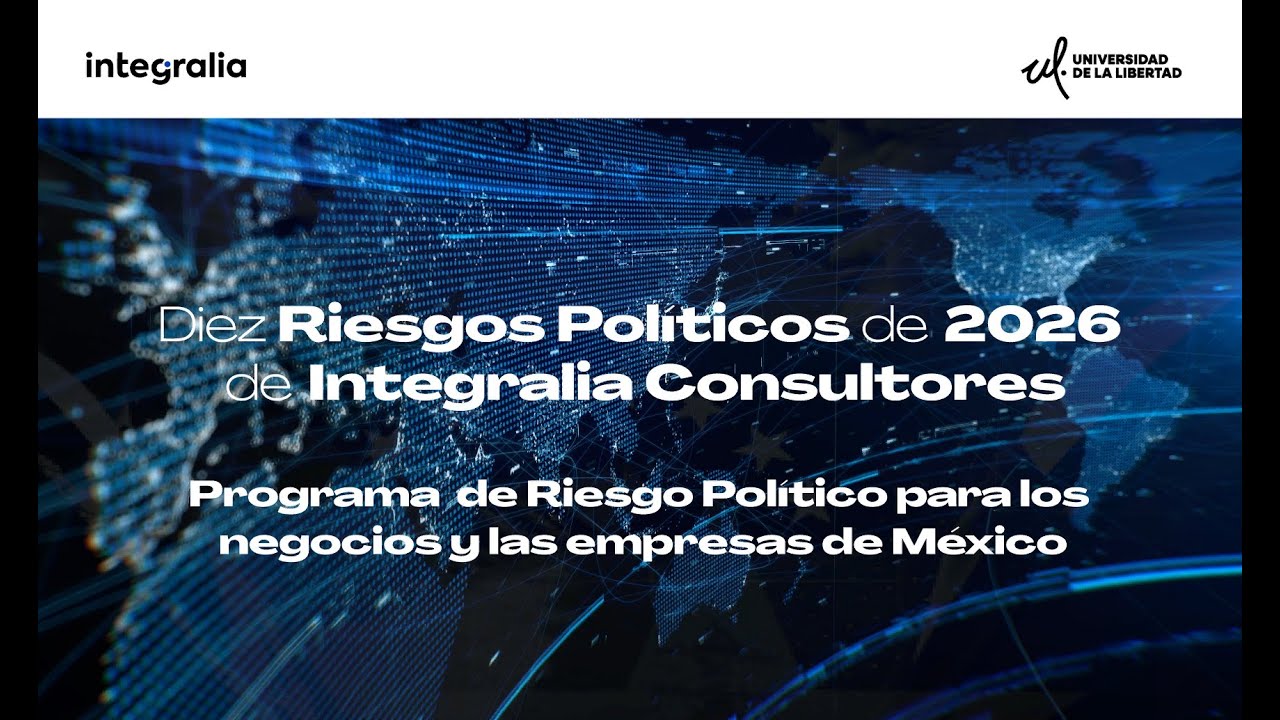Diez riesgos políticos de 2026 de Integralia Consultores