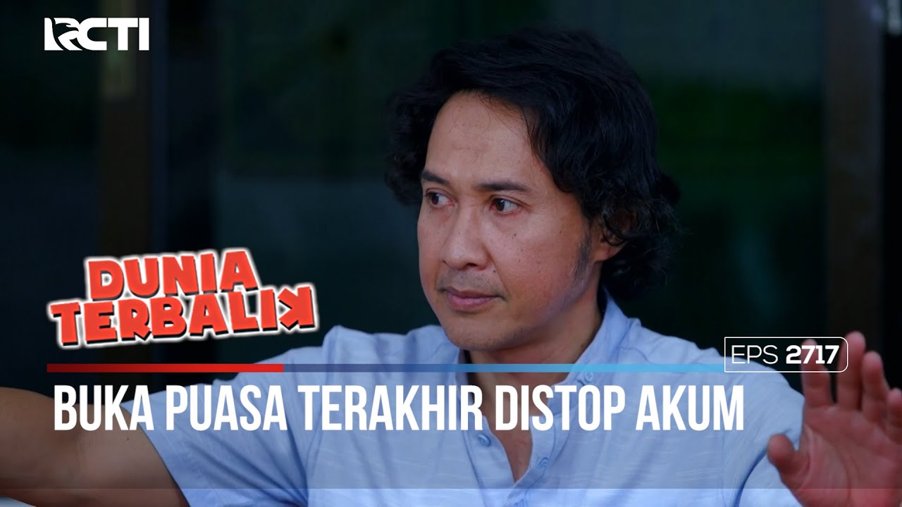Buka Puasa Terakhir Distop Akum - DUNIA TERBALIK