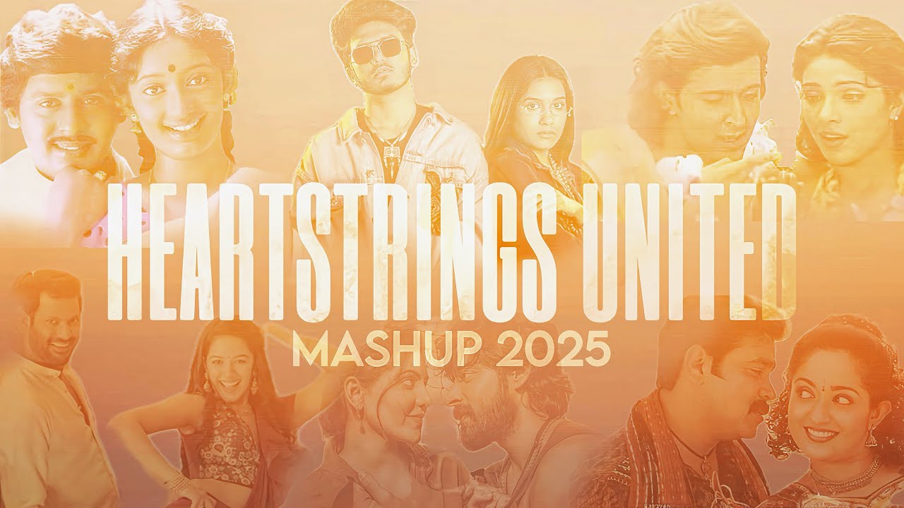 Heartstrings United - Mashup 2025 | Mr. Manglish