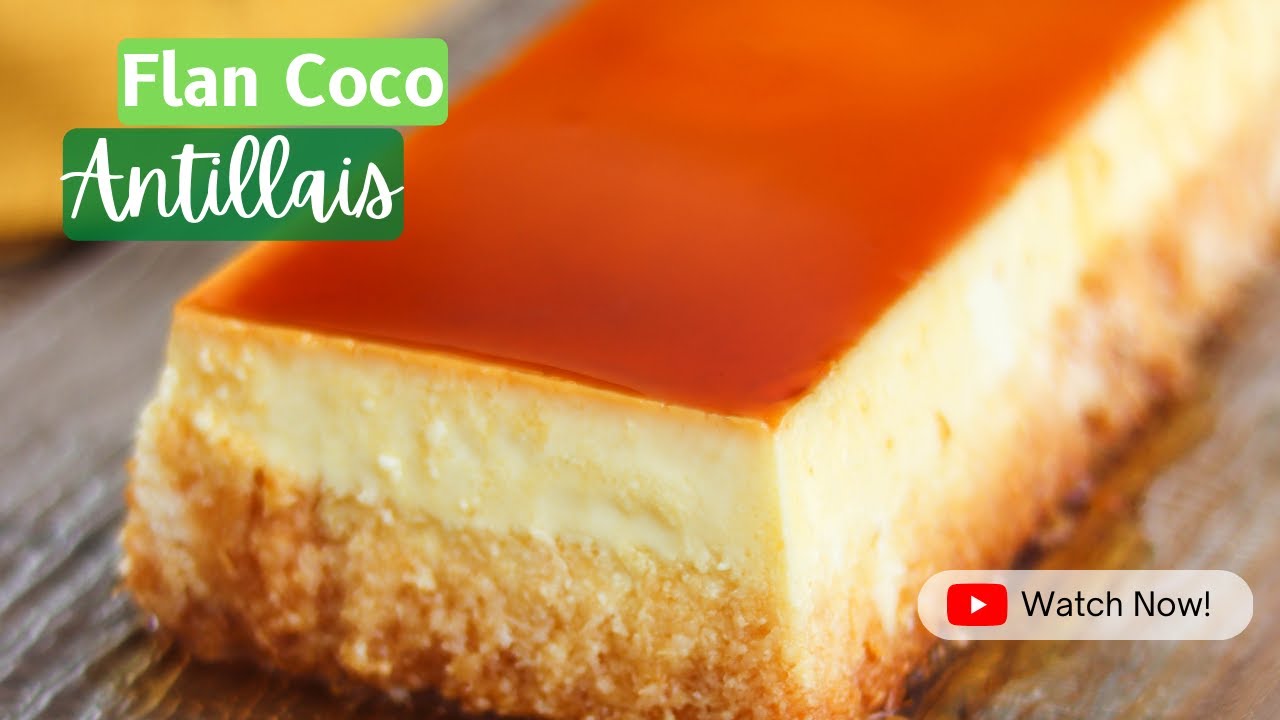 La recette du flan coco antillais, un pur délice !