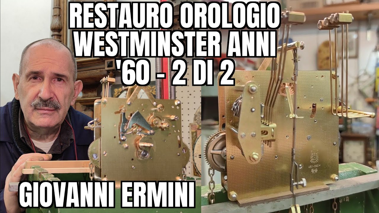 Giovanni Ermini: Riparazione Restauro Orologio Anni'60 Suoneria Westminster: 2/2 Rimontaggio Finale