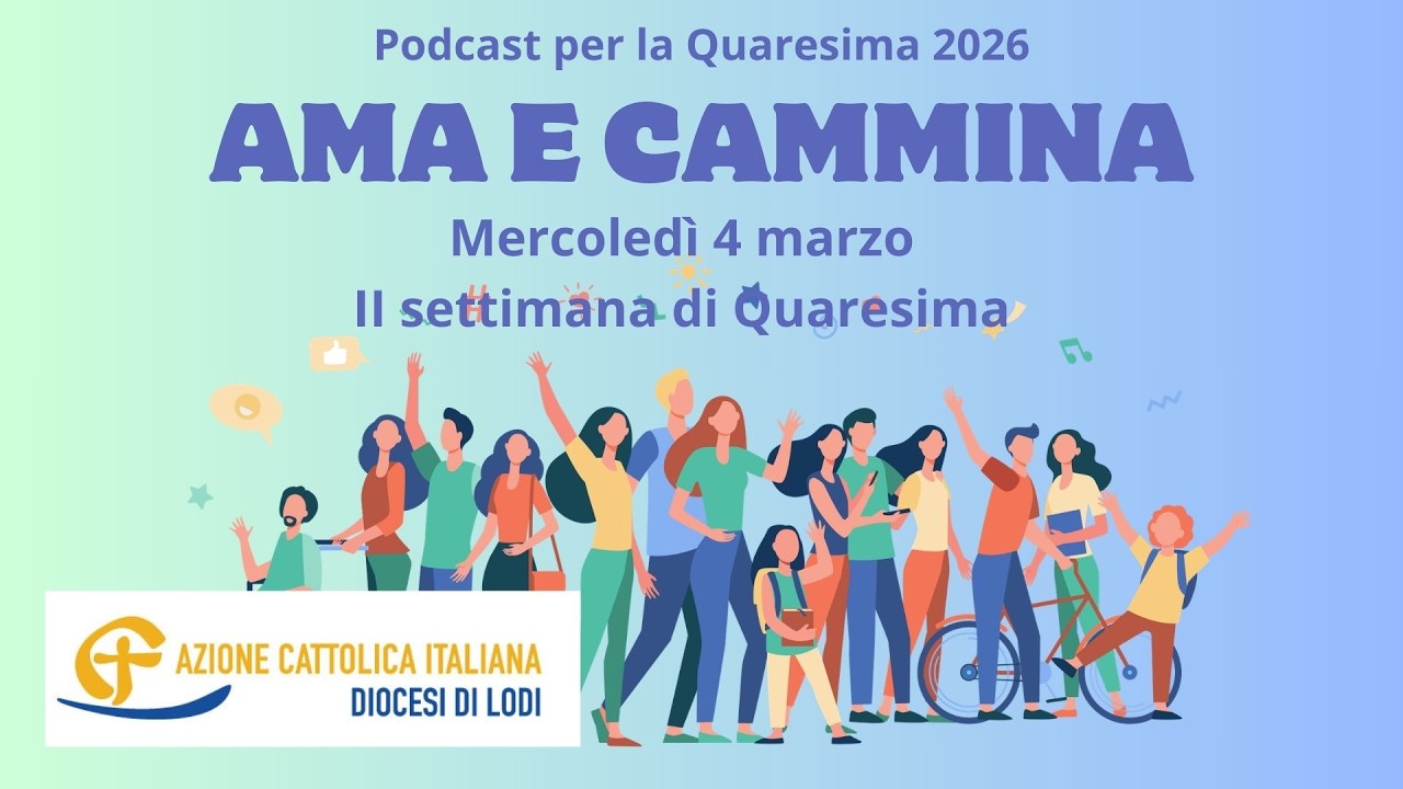 Ama e Cammina - Mercoledì della II settimana di Quaresima