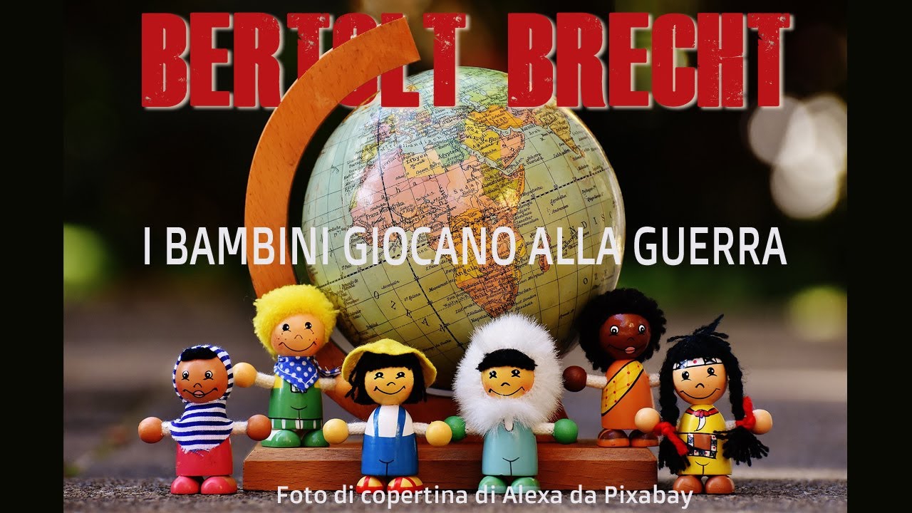 Poesia di BERTOLT BRECHT  - I bambini giocano alla guerra