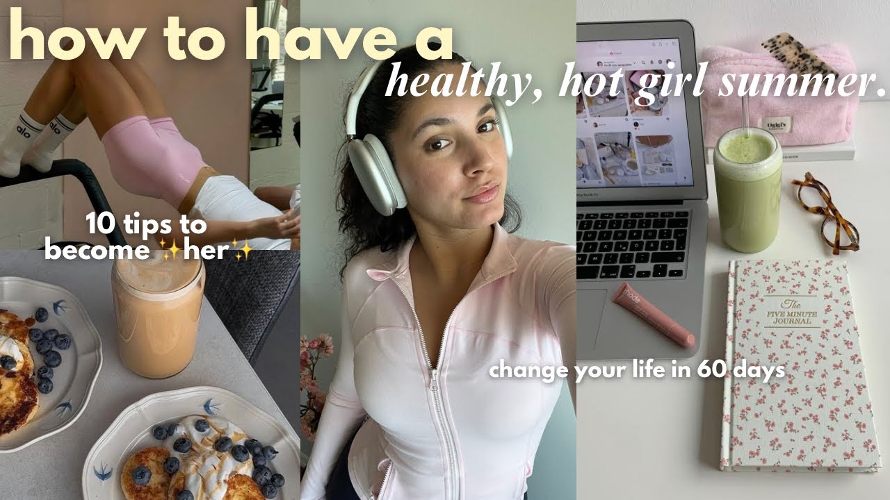 how to have a healthy girl summer | 10 tips to change your life in 60 days