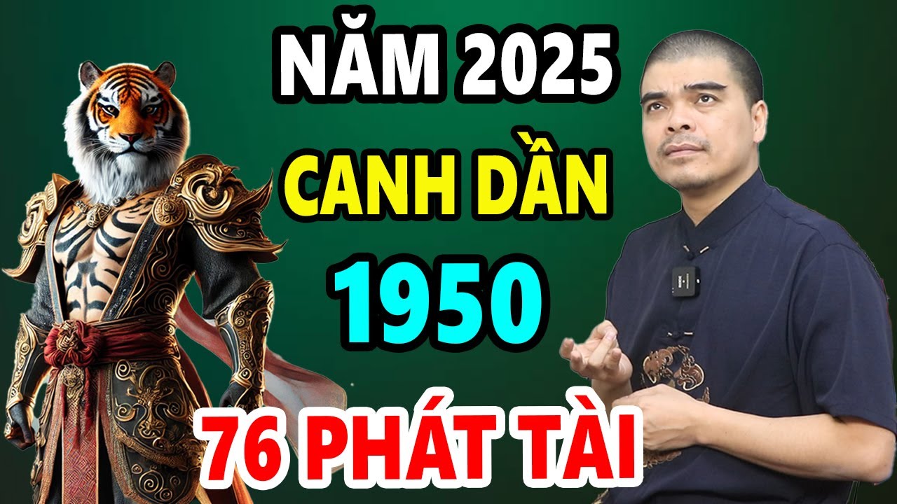 XEM TỬ VI Năm 2025 Canh Dần 1950, Tứ Hành Xung, Chú Ý Điều này, Tai Qua Nạn Khỏi, SUNG SƯỚNG HẾT ĐỜI
