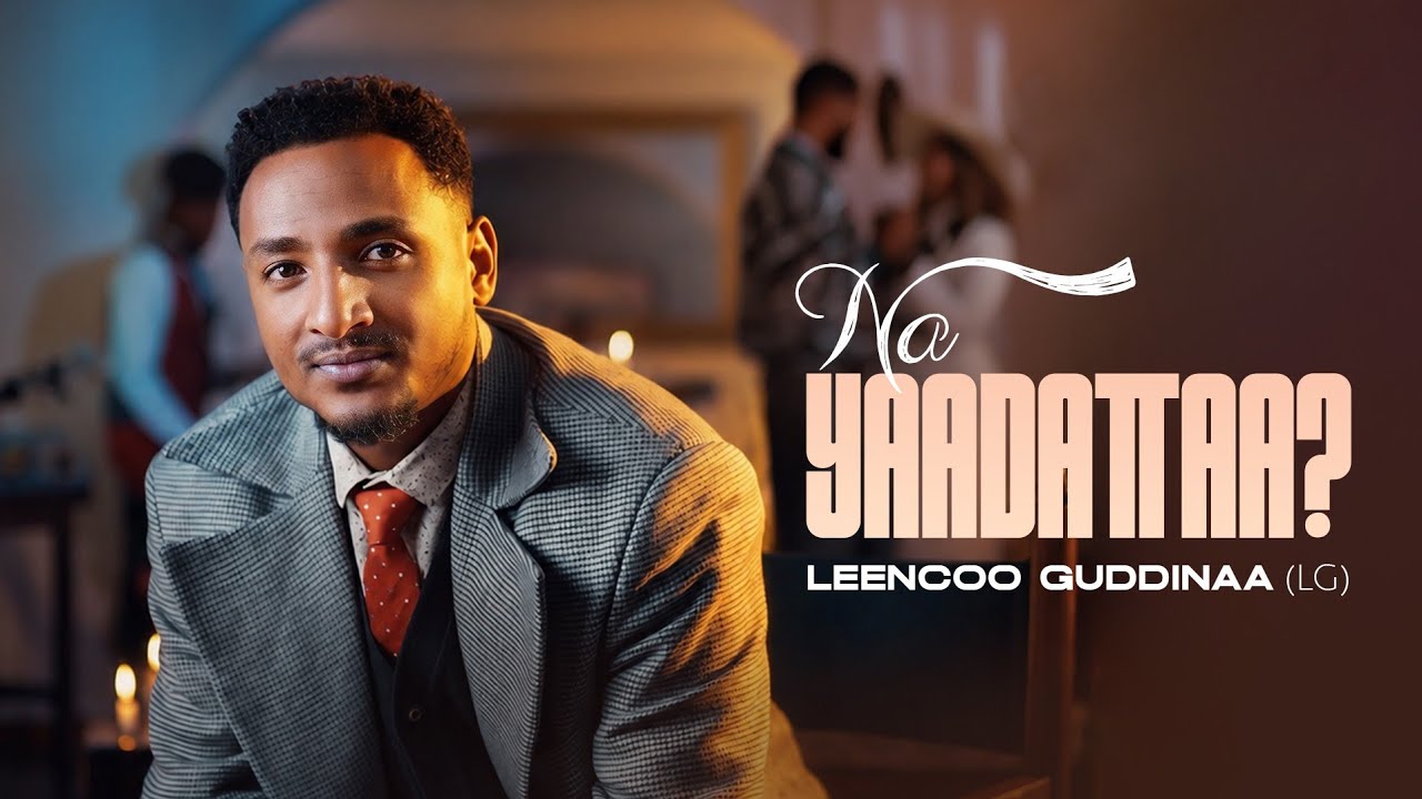 Leencoo Guddinaa (LG) - | Na Yaadattaa? - |New Ethiopian Oromo Music 2026(Official Video)