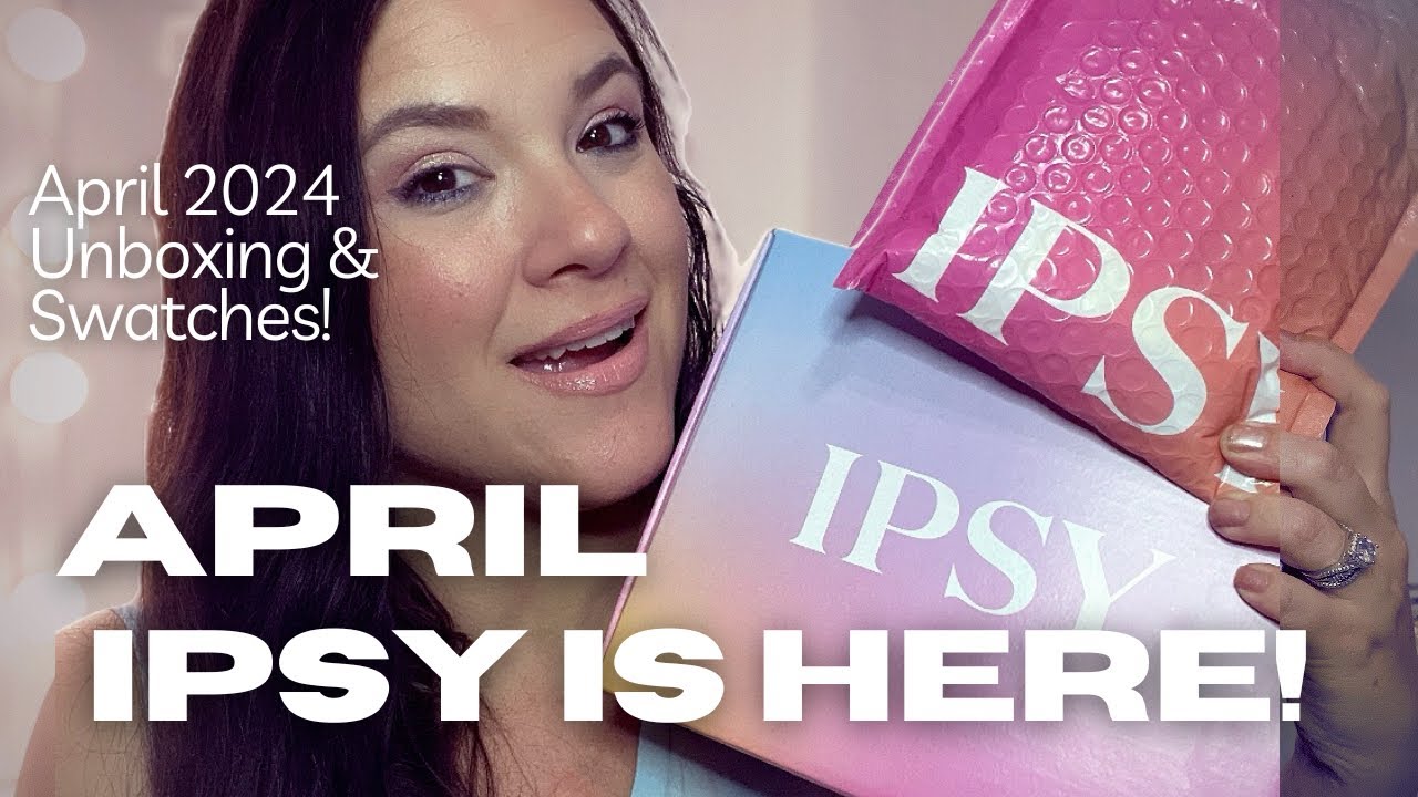 APRIL 2024 IPSY GLAM BAG & BOXYCHARM UNBOXINGS & SWATCHES!