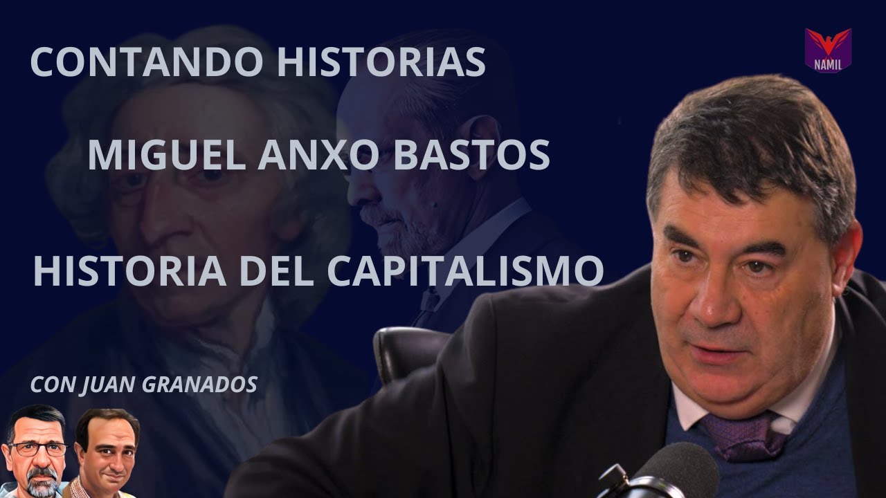 HISTORIA DEL CAPITALISMO CON MIGUEL ANXO BASTOS