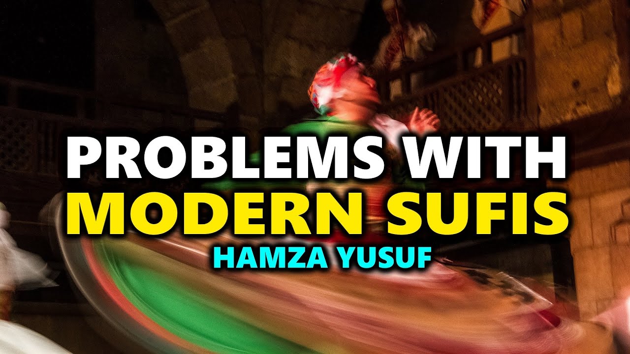 Problems With Modern Sufis - Hamza Yusuf