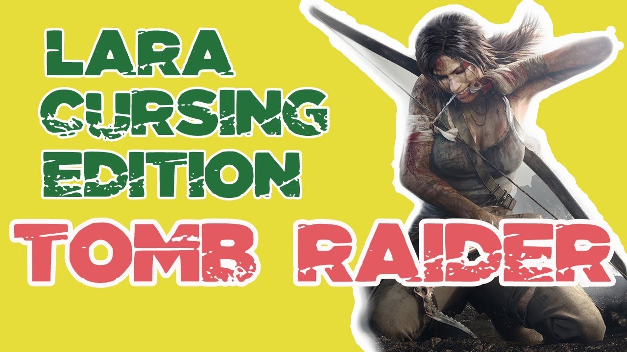 Lara Croft cursing for 7 minutes straight