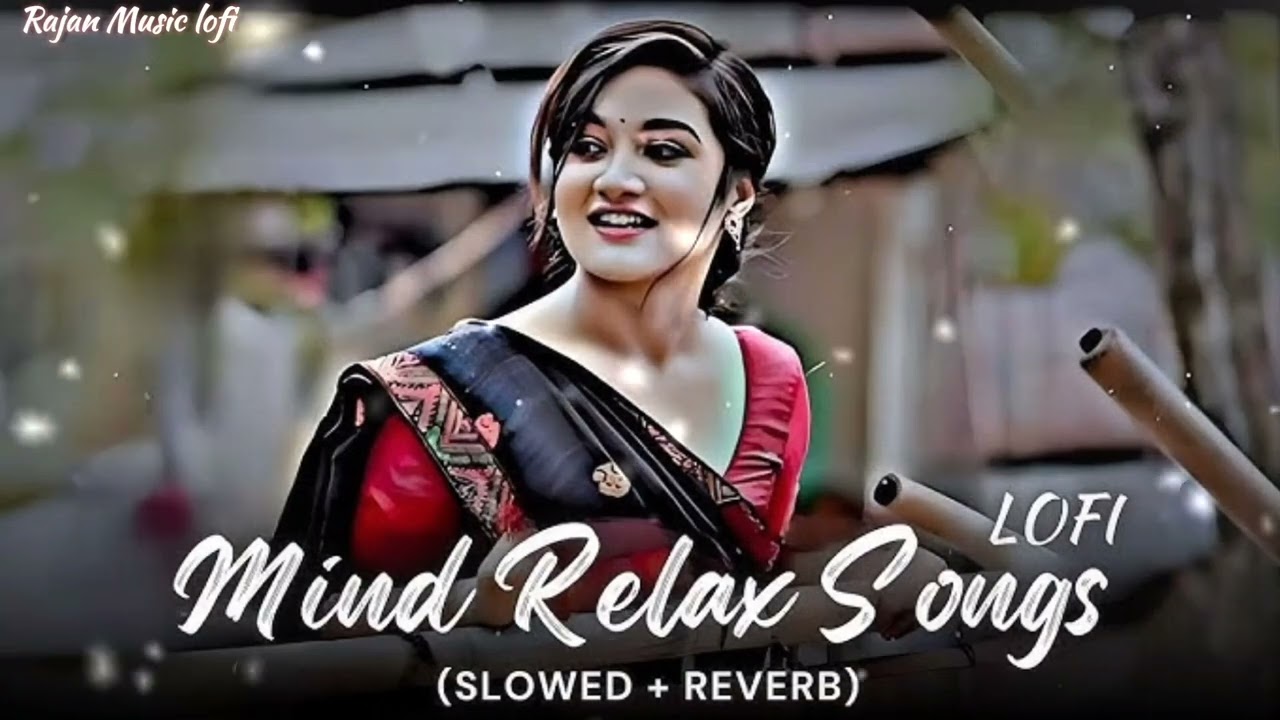 Mind Relax Lofi Song Official Music Best Bollywood Romantic Trending Present Rajan Music Lofi