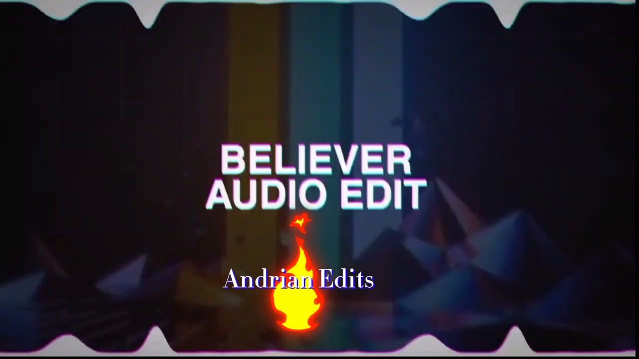 BELIEVE SLOWED DOWN | EDIT AUDIO | ANDRIAN EDITS🎵💫