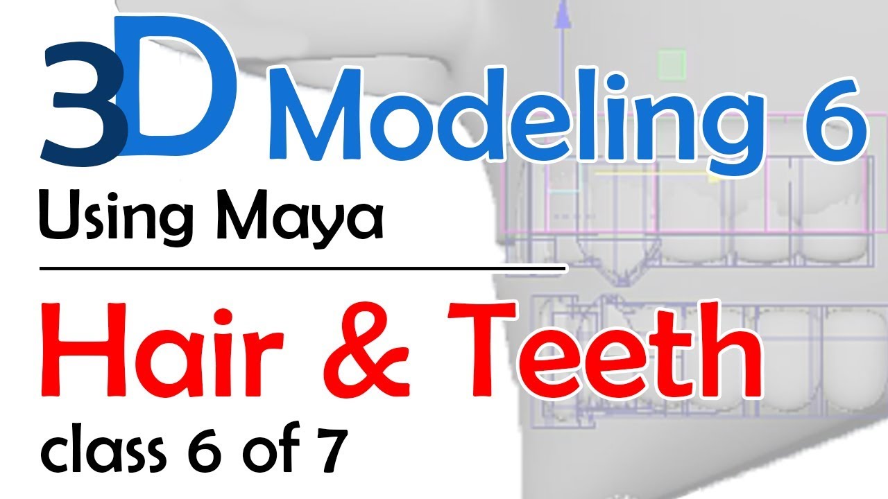 3D Maya Modeling 6: Hair and Teeth