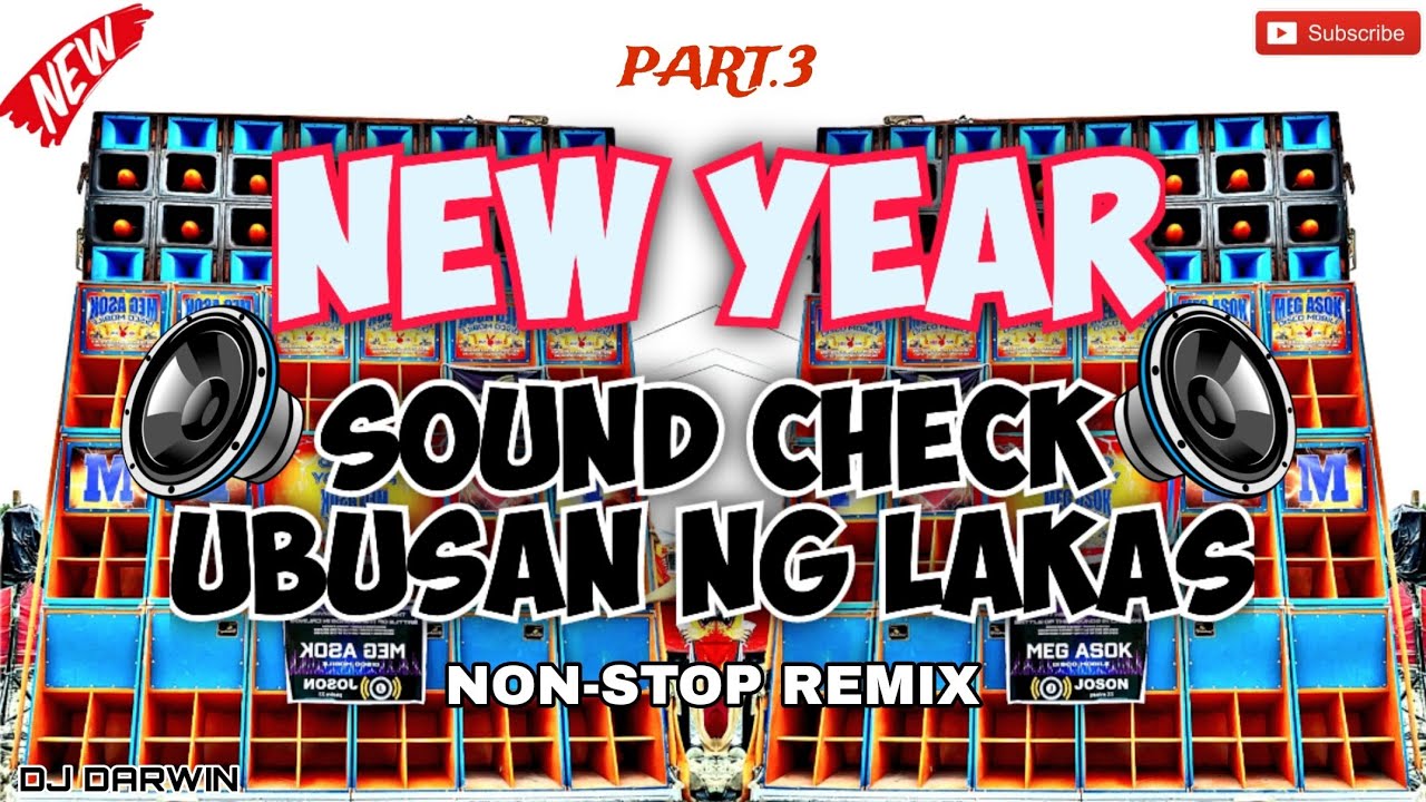 PART 3 NEW YEAR_SOUND CHECK UBUSAN NG LAKAS_NON-STOP REMIX_DJ DARWIN REMIX