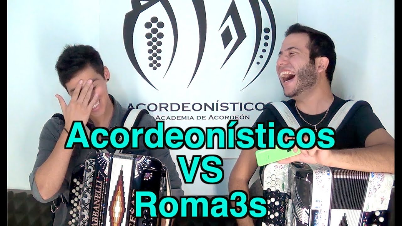 Acordeonísticos VS Roma3s. Quién es el mejor?