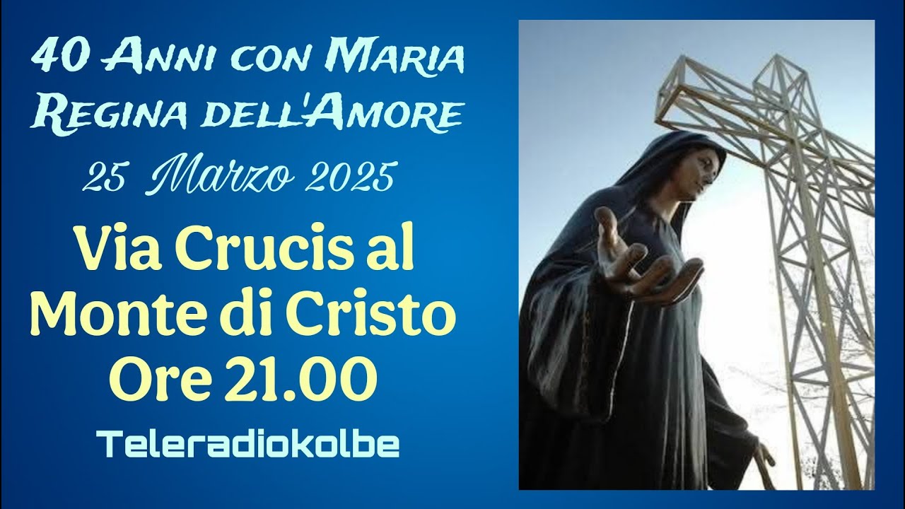 40°Anniversario Via Crucis al Monte di Cristo in diretta ore 21.00 [25/03/2025]