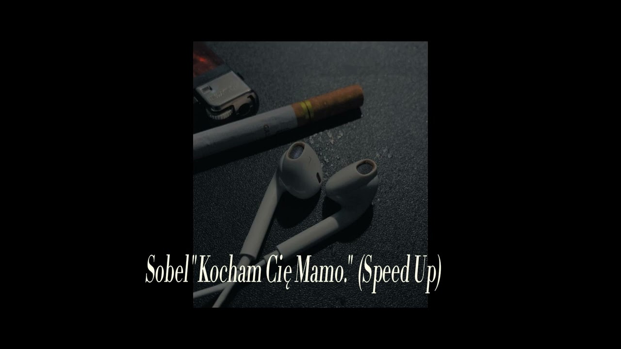Sobel - Kocham Cię Mamo ( Speed Up )