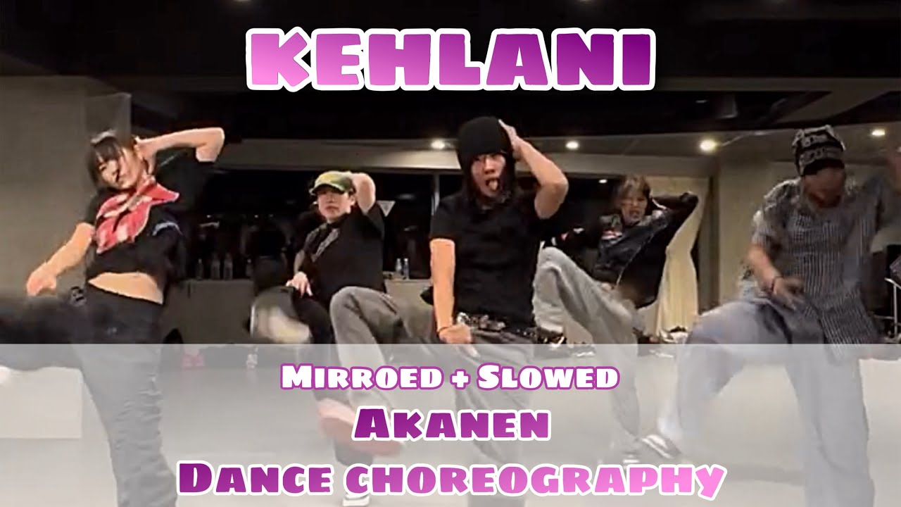 KEHLANI _ Akanen Dance Choreography || Mirroed + Slowed
