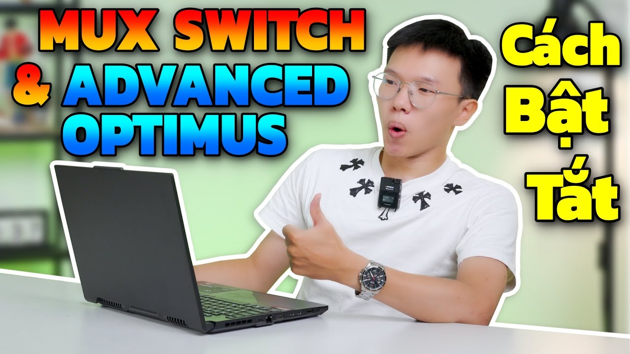 Tổng hợp Cách Bật/Tắt MUX SWITCH & ADVANCED OPTIMUS Dễ và Phổ Biến Nhất hiện nay 2024!!! Hướng Dẫn