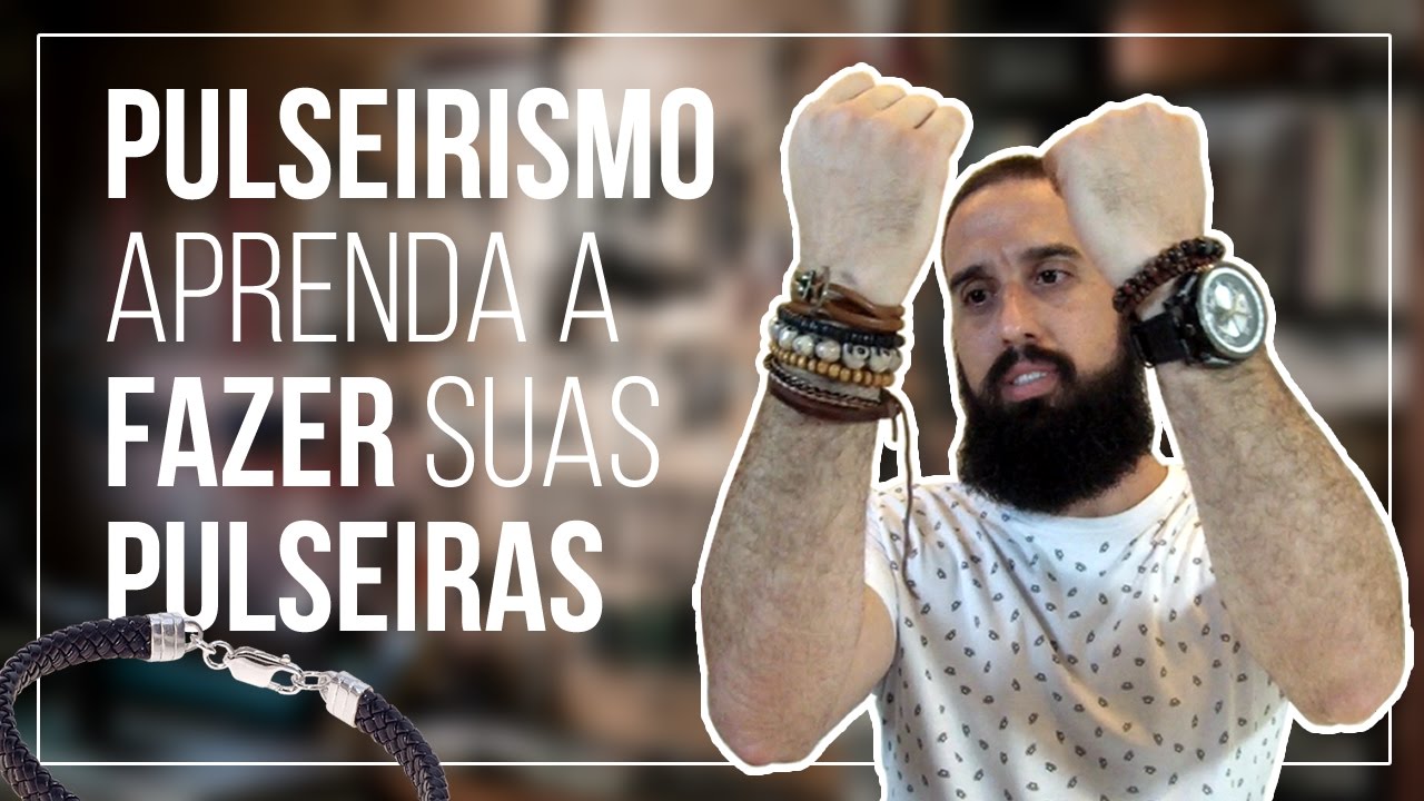 Pulseirismo: Aprenda a fazer suas próprias pulseiras