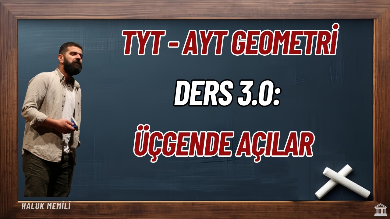 Ders 3.0: Üçgende Açılar (TYT-AYT Geometri)