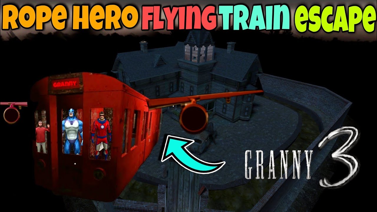 rope hero ne Granny ki flying train churali | flying train escape in first day | Granny 3 new mod |