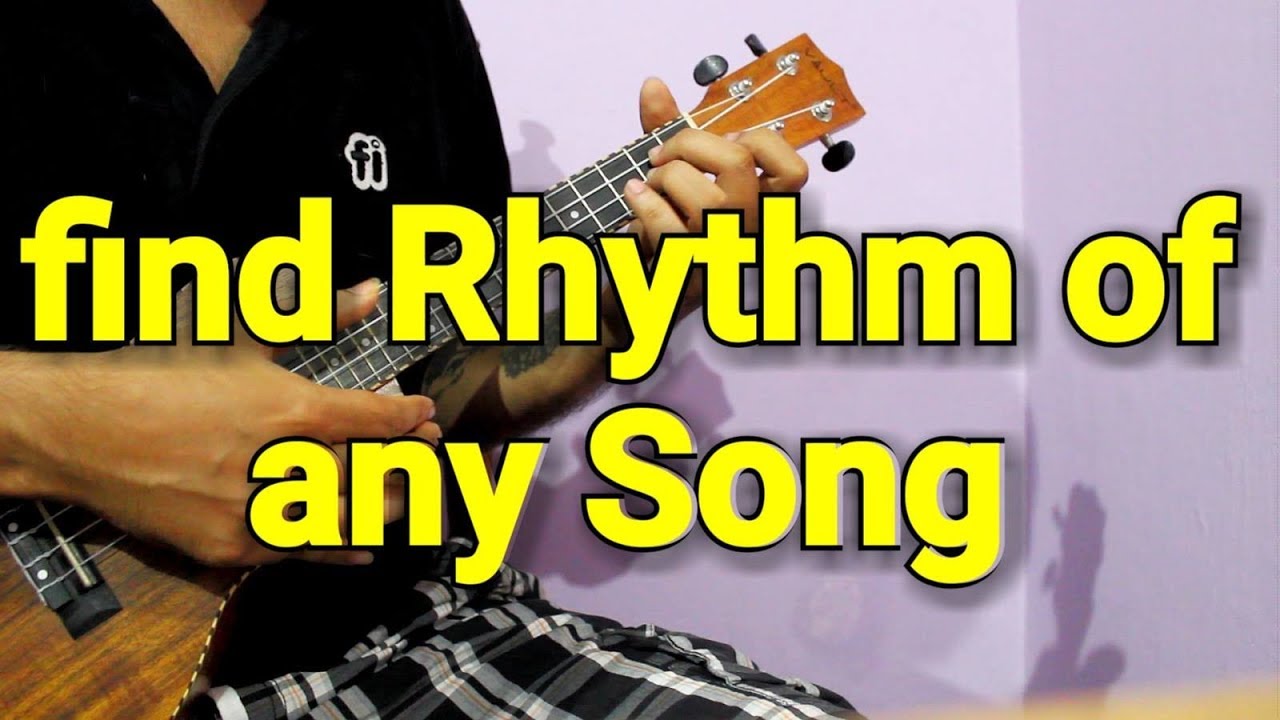 Find Rhythm of any Song on Ukulele Easily