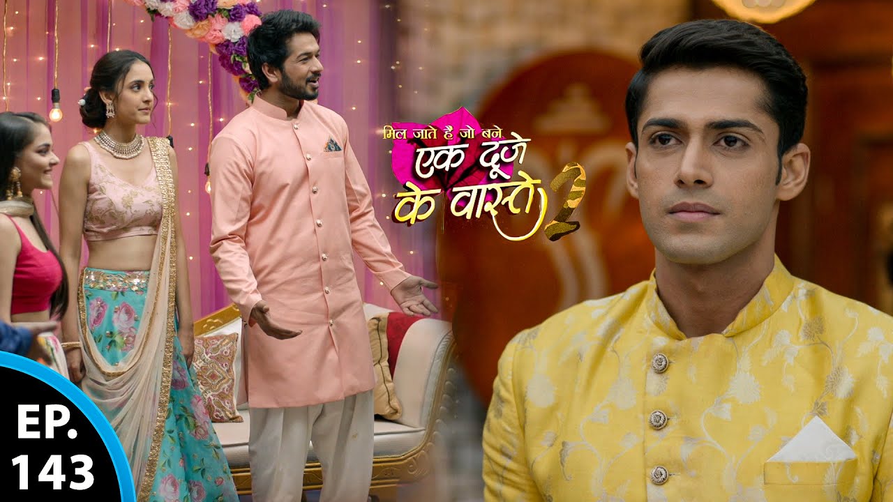 श्रवण के आँखों के सामने हुई सुमन विक्रम की सगाई | Ek Duje Ke Vaaste 2 - Ep 143 - Full Episode