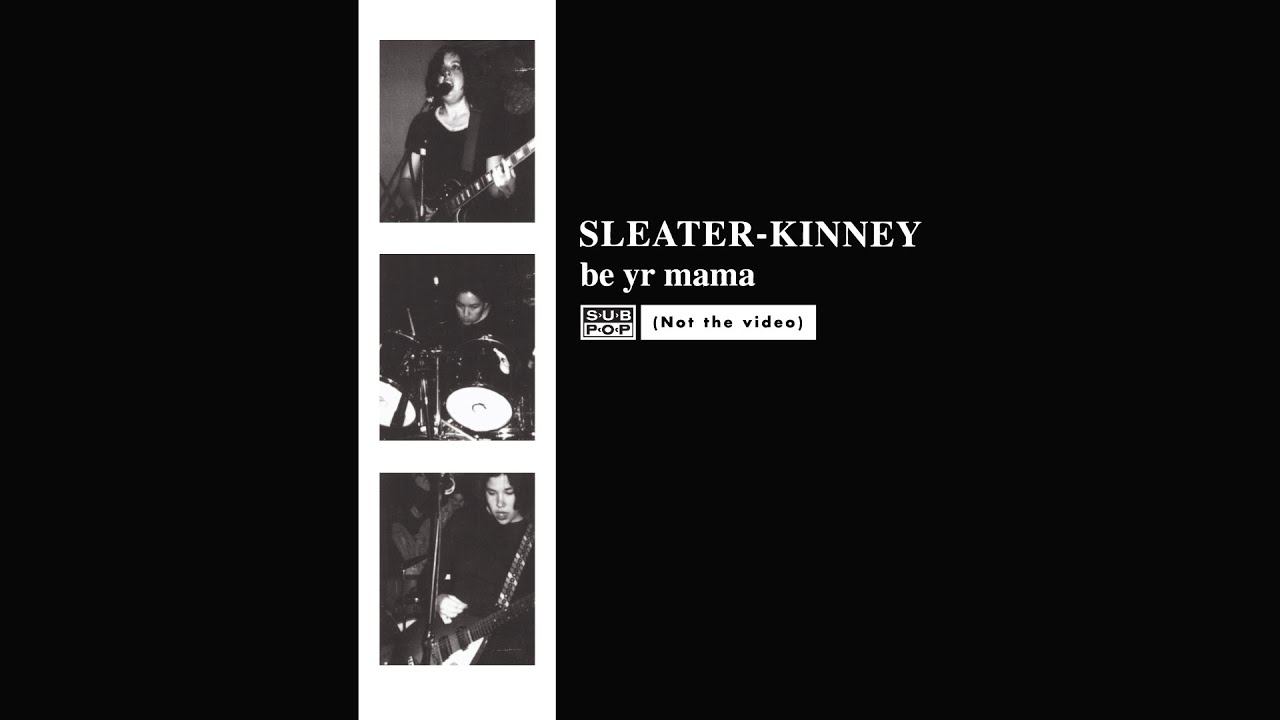 Sleater-Kinney - Be Yr Mama