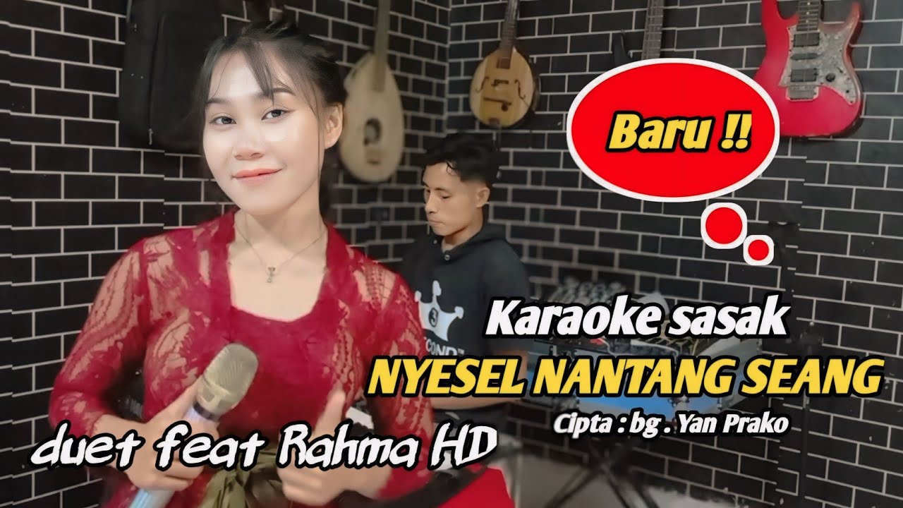 Karaoke sasak duet NYESEL NANTANG SEANG rahma hd tanpa vocall cowok versi baru @MEMET_MK_