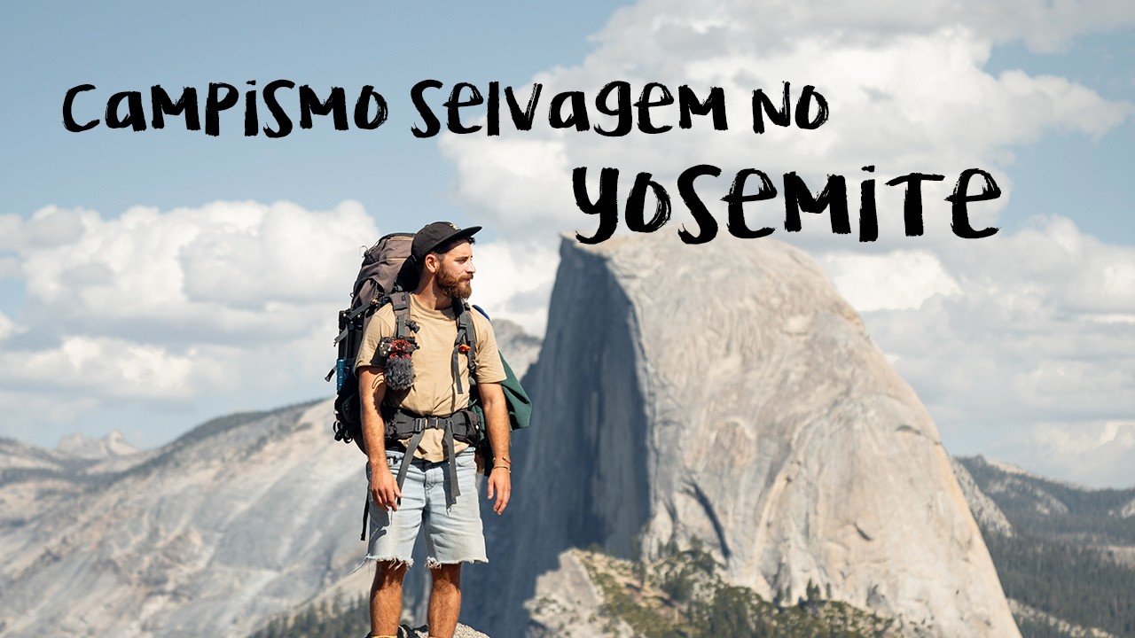 Yosemite - 4 dias a acampar selvagem no Parque mais bonito do Mundo