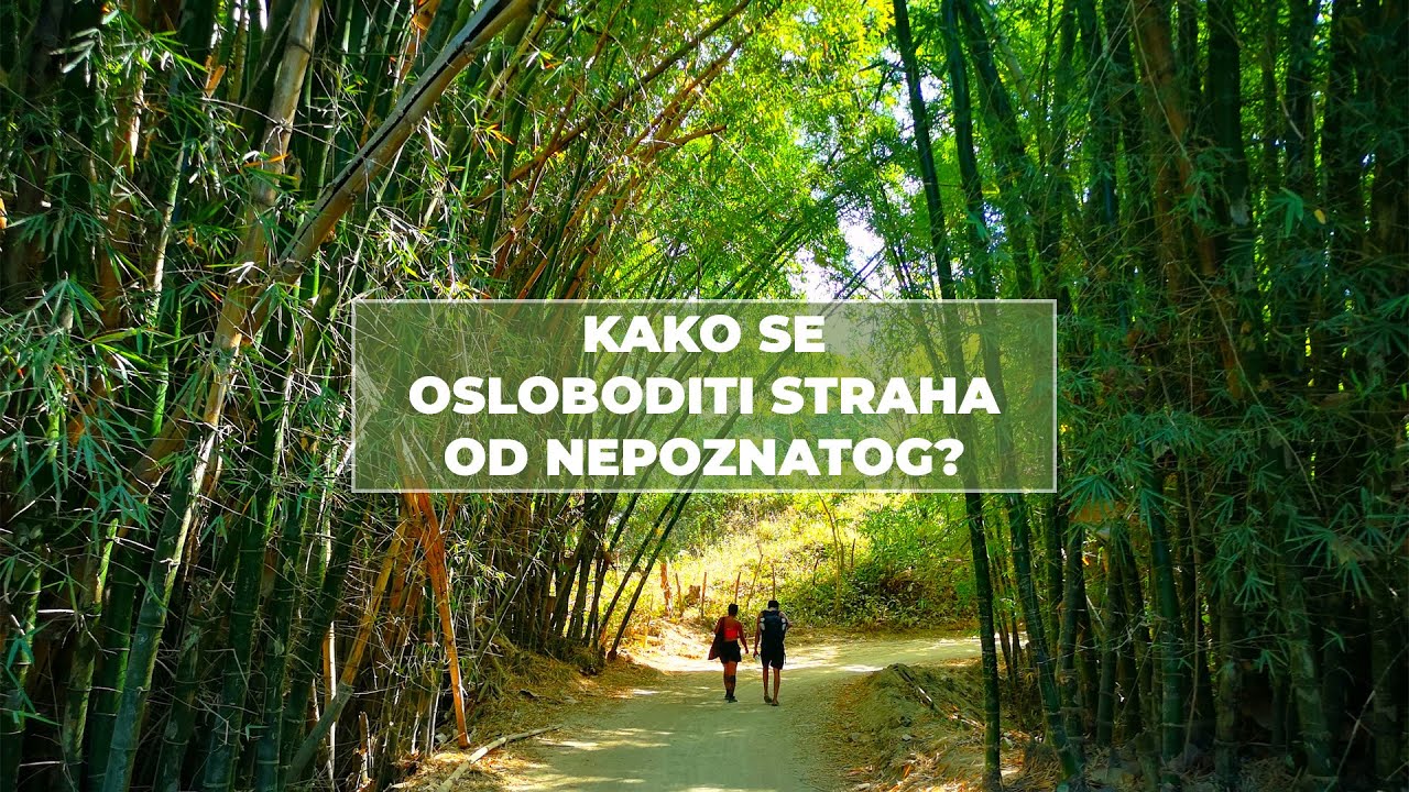 Kako se osloboditi straha od nepoznatog (neizvesnog)?