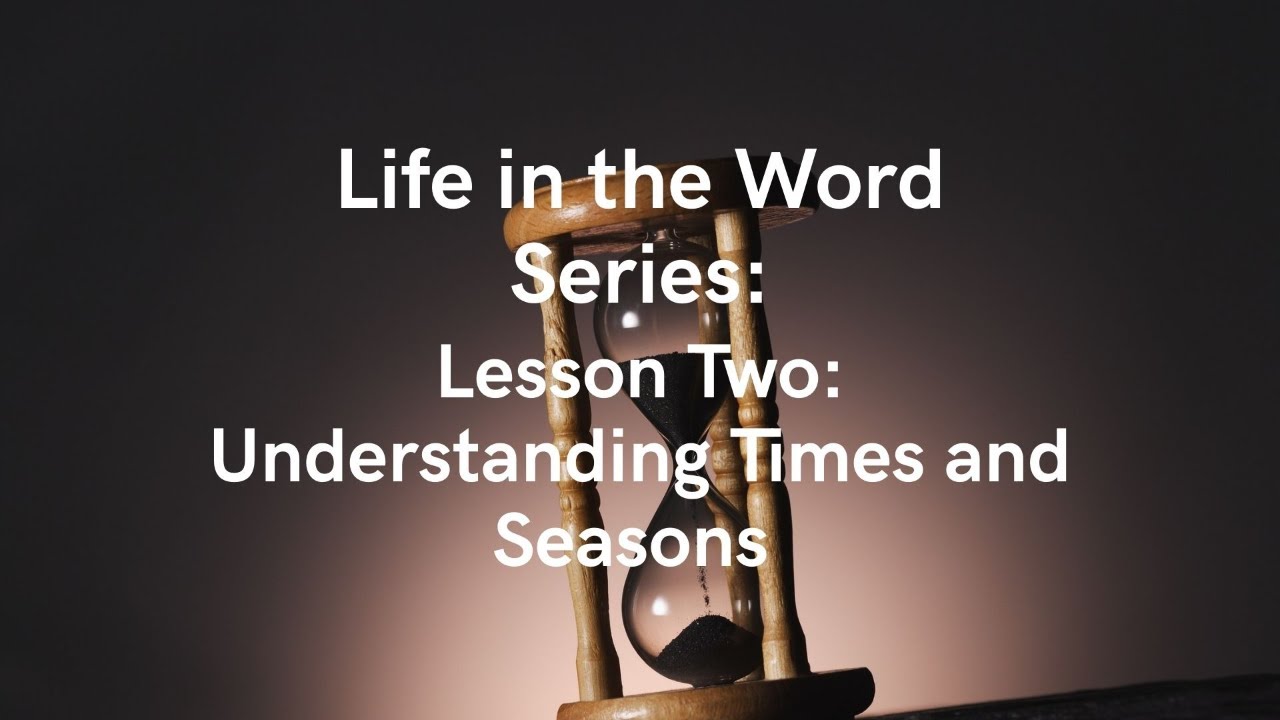 Lesson Two: Understanding Times and Seasons