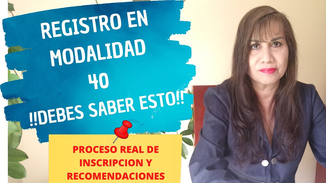 Registro en modalidad 40, Debes saber esto!!