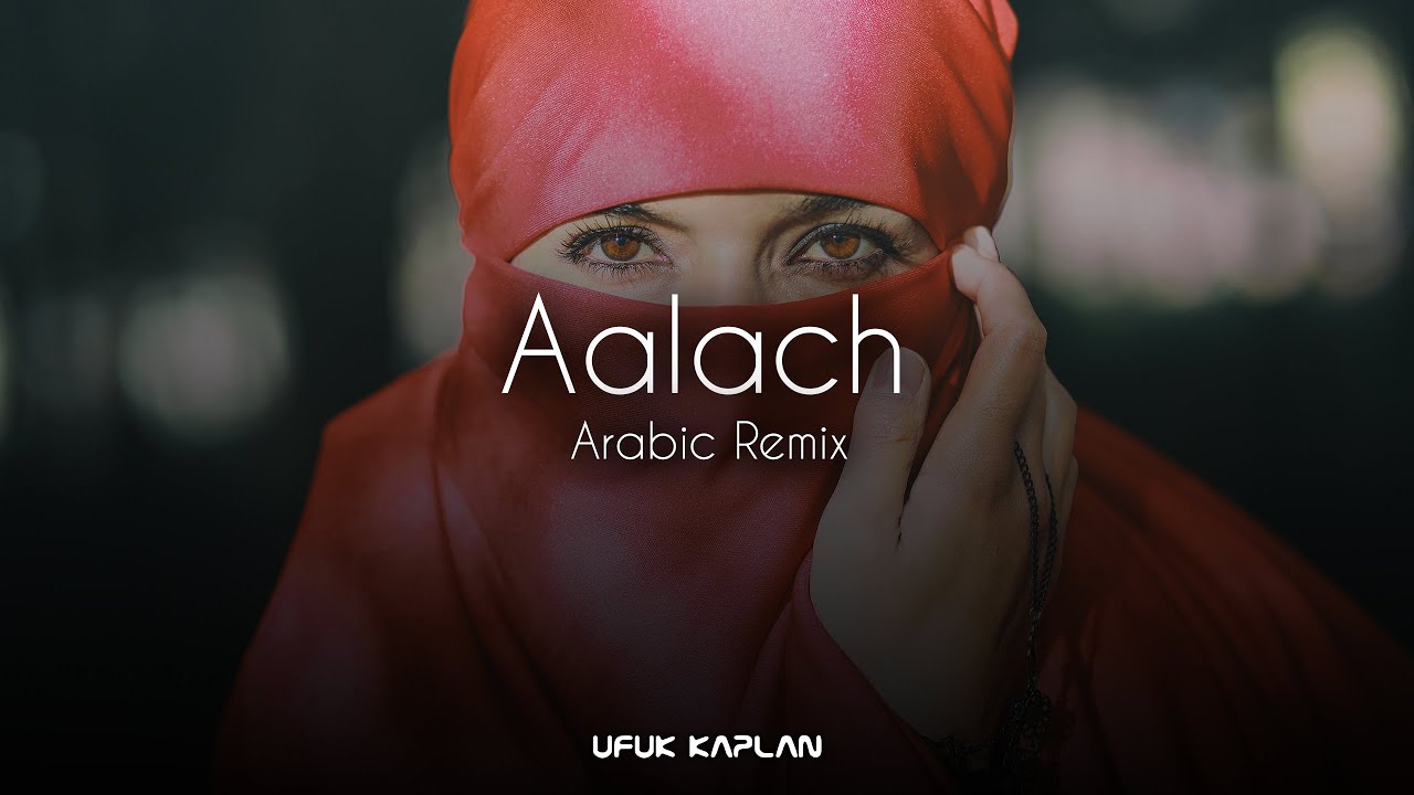Ufuk Kaplan - Aalach ( Arabic Remix )