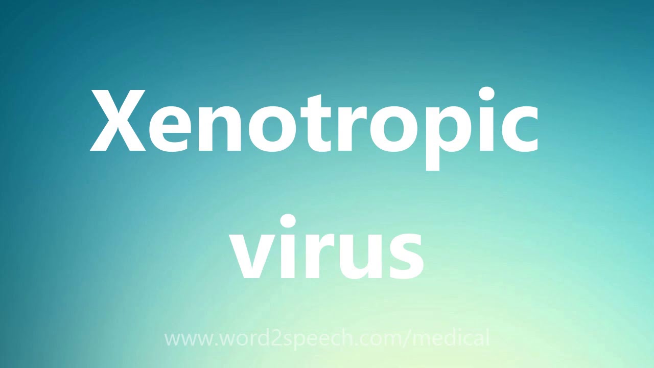 Xenotropic virus - Medical Meaning and Pronunciation