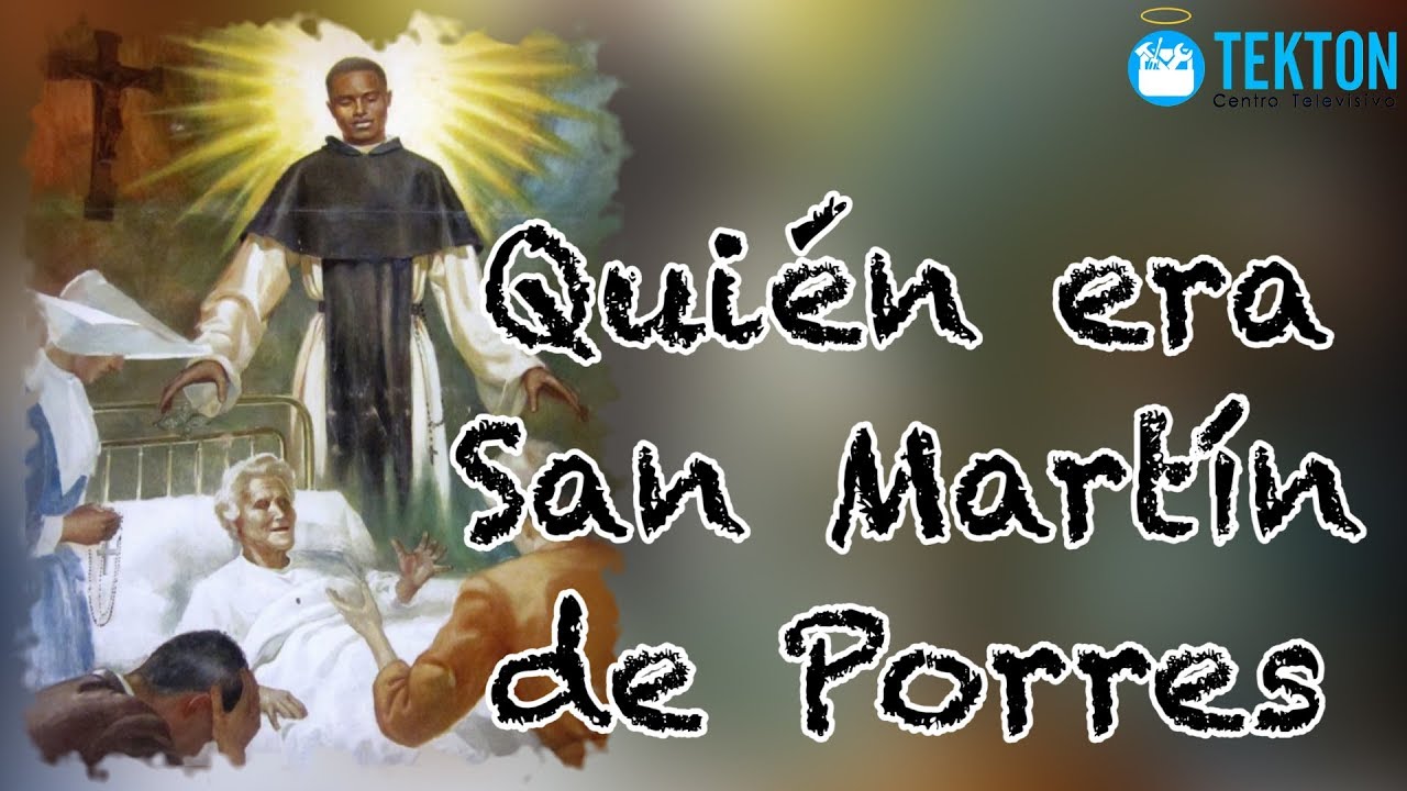 Quién era San Martín de Porres y qué enseñanzas podemos sacar de su vida