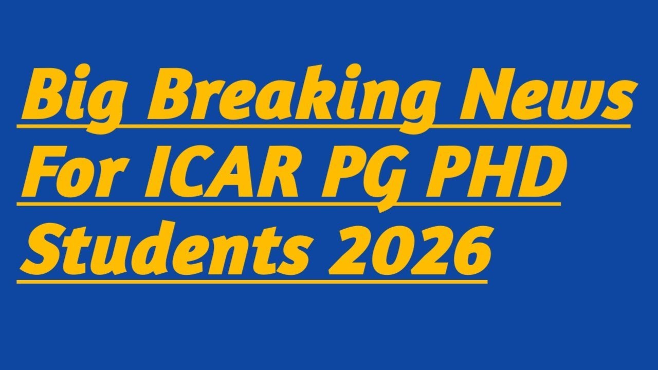 Big Breaking News For ICAR PG PHD Students 2026