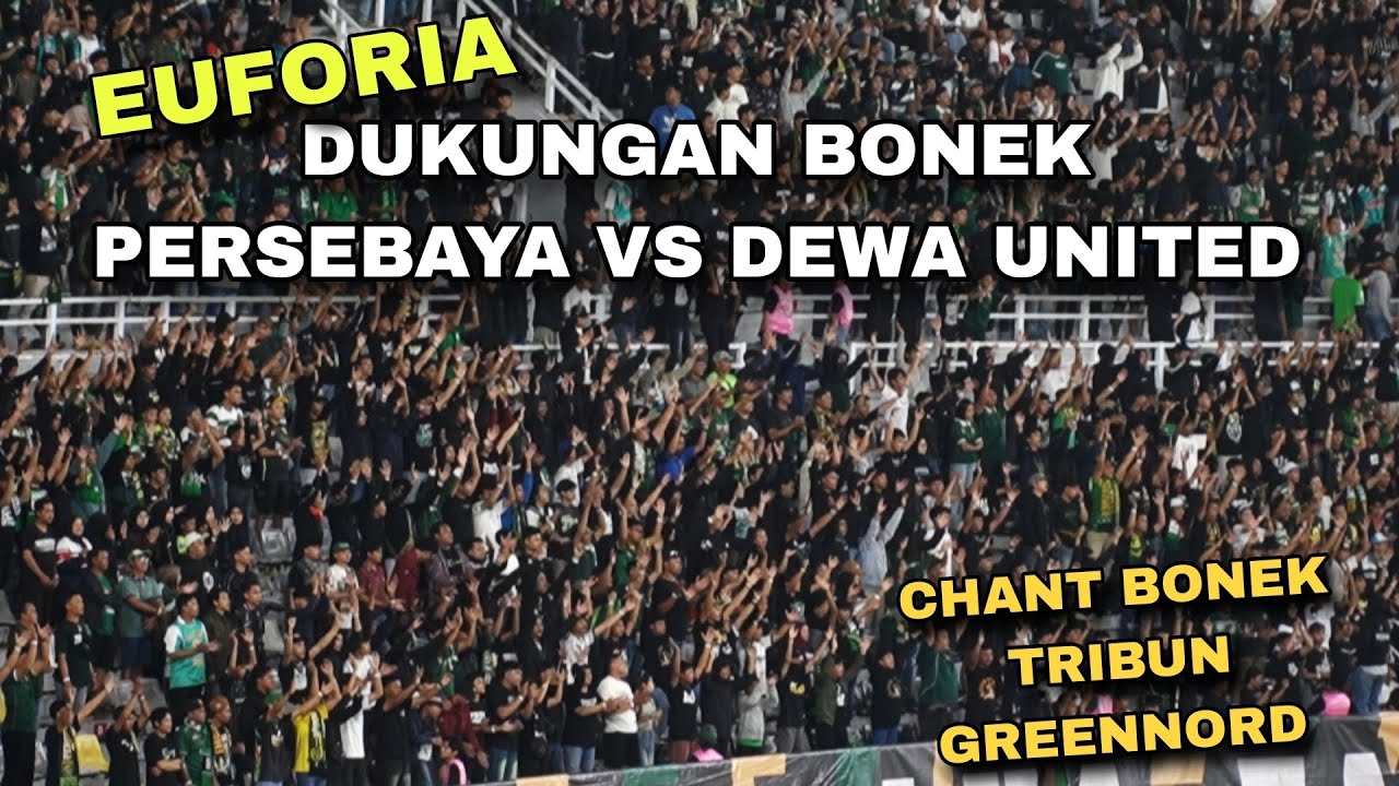 Chant dan Euforia Bonek di Tribun Greenord Persebaya vs Dewa United di Stadion GBT Surabaya