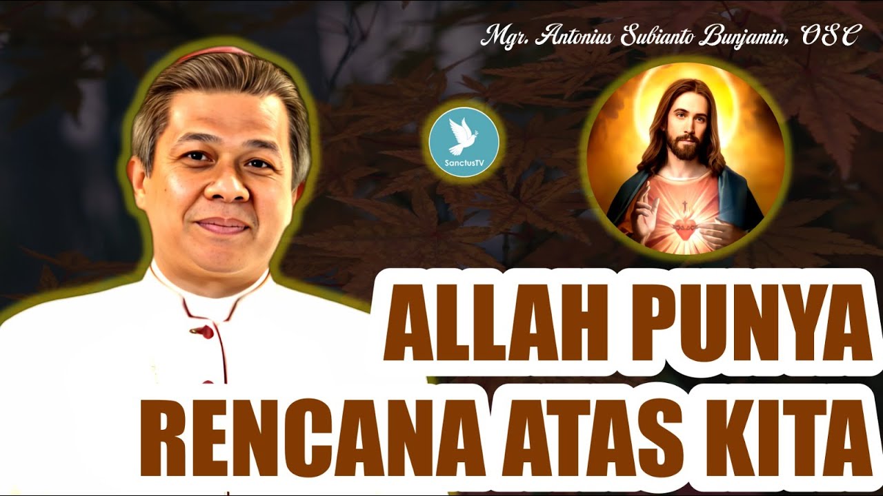 Mgr. Antonius Subianto Bunjamin, OSC - Allah Punya Rencana Atas Kita